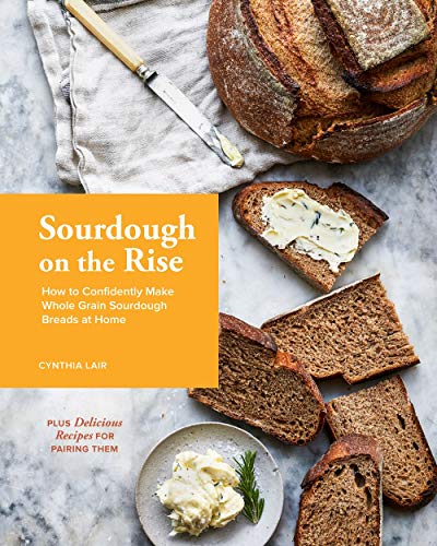 Product Cover Sourdough on the Rise: How to Confidently Make Whole Grain Sourdough Breads at Home