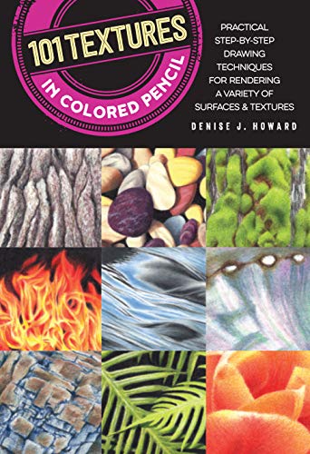 Product Cover 101 Textures in Colored Pencil: Practical step-by-step drawing techniques for rendering a variety of surfaces & textures