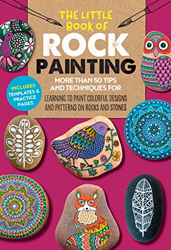 Product Cover The Little Book of Rock Painting: More than 50 tips and techniques for learning to paint colorful designs and patterns on rocks and stones