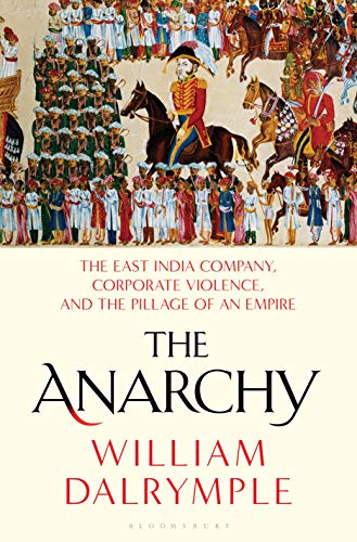 Product Cover The Anarchy: The East India Company, Corporate Violence, and the Pillage of an Empire