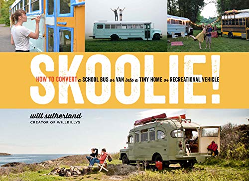 Product Cover Skoolie!: How to Convert a School Bus or Van into a Tiny Home or Recreational Vehicle