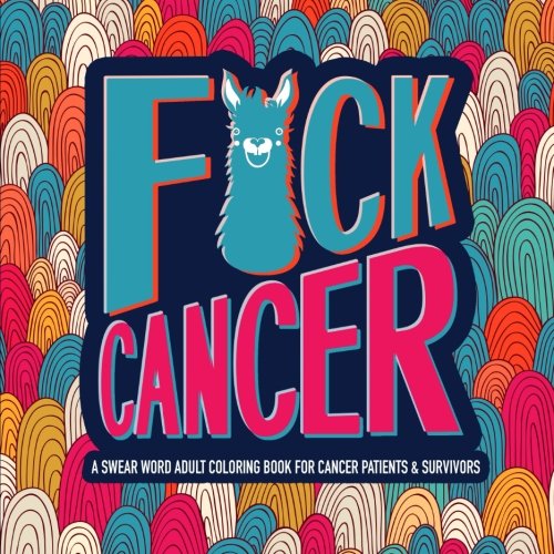 Product Cover F*ck Cancer: A Swear Word Adult Coloring Book For Cancer Patients & Survivors