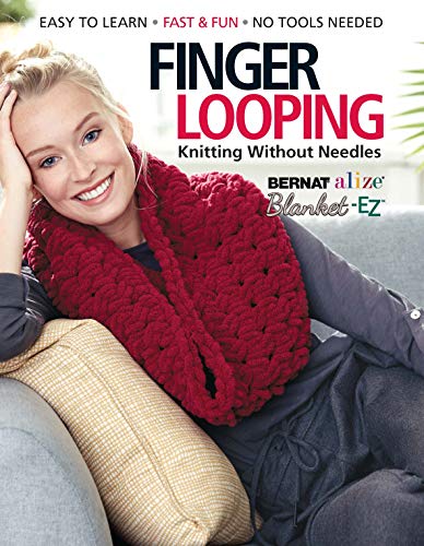 Product Cover Finger Looping: Knitting Without Needles, Complete step-by-step instructions and Collection of More Than 15 Stylish Blankets, Scarves, Cowls, and Pillows.