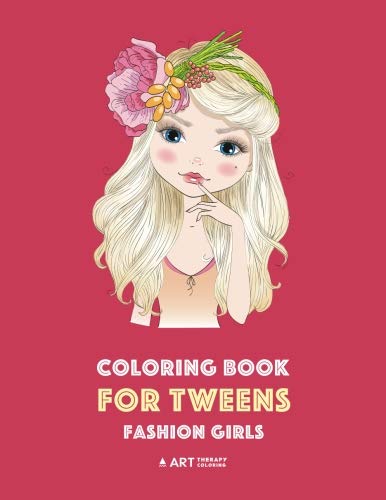 Product Cover Coloring Book for Tweens: Fashion Girls: Fashion Coloring Book, Fashion Style, Clothing, Cool, Cute Designs, Coloring Book For Girls of all Ages, Younger Girls, Teens, Teenagers, Ages 8-12, 12-16