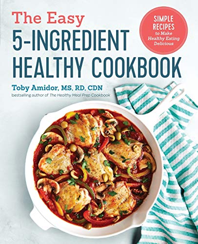 Product Cover The Easy 5-Ingredient Healthy Cookbook: Simple Recipes to Make Healthy Eating Delicious