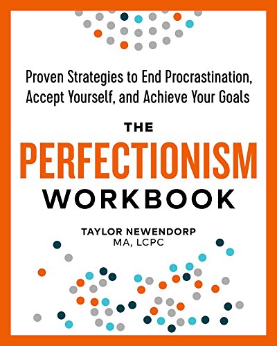 Product Cover The Perfectionism Workbook: Proven Strategies to End Procrastination, Accept Yourself, and Achieve Your Goals