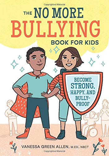Product Cover The No More Bullying Book for Kids: Become Strong, Happy, and Bully-Proof