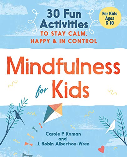 Product Cover Mindfulness for Kids: 30 Fun Activities to Stay Calm, Happy, and In Control