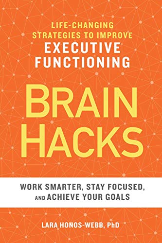 Product Cover BRAIN HACKS: Life-Changing Strategies to Improve Executive Functioning