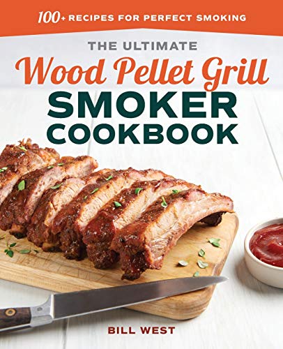 Product Cover The Ultimate Wood Pellet Grill Smoker Cookbook: 100+ Recipes for Perfect Smoking