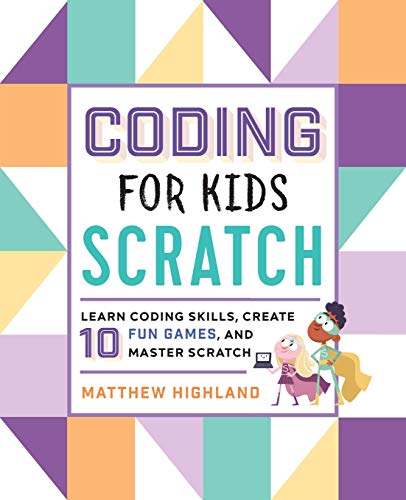 Product Cover Coding for Kids: Scratch: Learn Coding Skills, Create 10 Fun Games, and Master Scratch