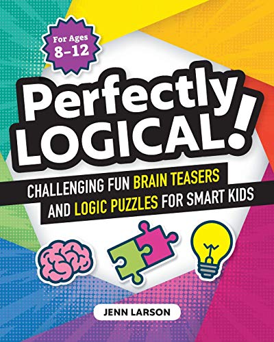 Product Cover Perfectly Logical!: Challenging Fun Brain Teasers and Logic Puzzles for Smart Kids