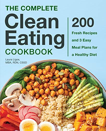 Product Cover The Complete Clean Eating Cookbook: 200 Fresh Recipes and 3 Easy Meal Plans for a Healthy Diet