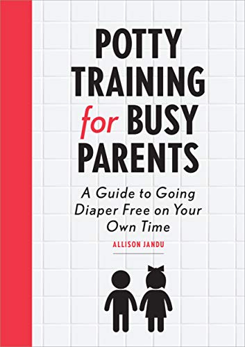 Product Cover Potty Training for Busy Parents: A Guide to Going Diaper Free On Your Own Time