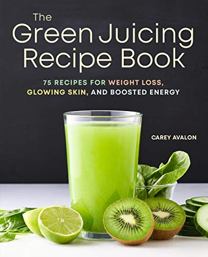 Product Cover The Green Juicing Recipe Book: 75 Recipes for Weight Loss, Glowing Skin, and Boosted Energy