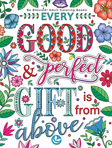 Product Cover Be Blessed! Adult Coloring Books: A Fun, Original Christian Coloring Book with Joyful Designs and Inspirational Scripture: 30 Stress Relieving Bible Quotes That Will Bless Your Soul (Perforated)