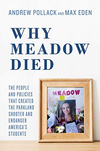 Product Cover Why Meadow Died: The People and Policies That Created The Parkland Shooter and Endanger America's Students