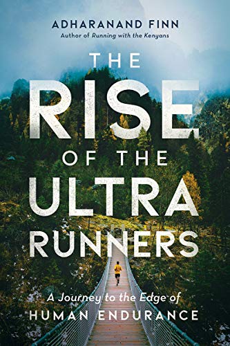 Product Cover The Rise of the Ultra Runners: A Journey to the Edge of Human Endurance