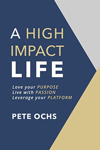 Product Cover A High Impact Life: Love your Purpose, Live with Passion, Leverage your Platform