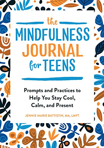 Product Cover The Mindfulness Journal for Teens: Prompts and Practices to Help You Stay Cool, Calm, and Present