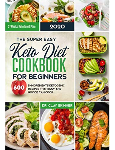 Product Cover The Super Easy Keto Diet Cookbook for Beginners: 600 5-ingredients Ketogenic Recipes that Busy and Novice can cook | 2 Weeks Keto Meal Plan (Easy Cooking)
