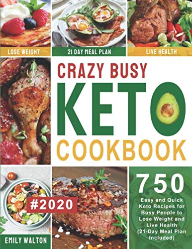 Product Cover Crazy Busy Keto Cookbook #2020: 750 Easy and Quick Keto Recipes for Busy People to Lose Weight and Live Health (21-Day Meal Plan Included)