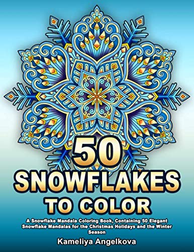 Product Cover 50 SNOWFLAKES TO COLOR: A Snowflake Mandala Coloring Book, Containing 50 Elegant Snowflake Mandalas for the Christmas Holidays and the Winter Season
