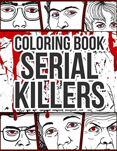 Product Cover Serial Killers Coloring Book: An Adult Coloring Book Full of Famous Serial Killers