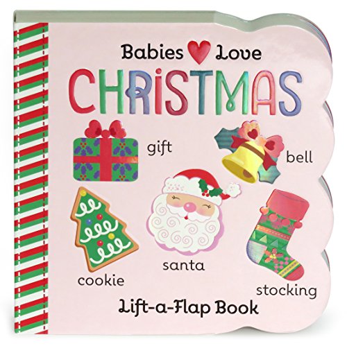 Product Cover Babies Love Christmas: Lift-a-Flap Board Book (Chunky Lift a Flap Board Book)