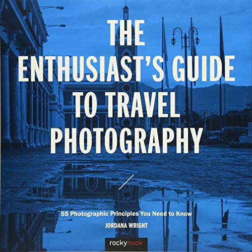 Product Cover The Enthusiast's Guide to Travel Photography: 55 Photographic Principles You Need to Know