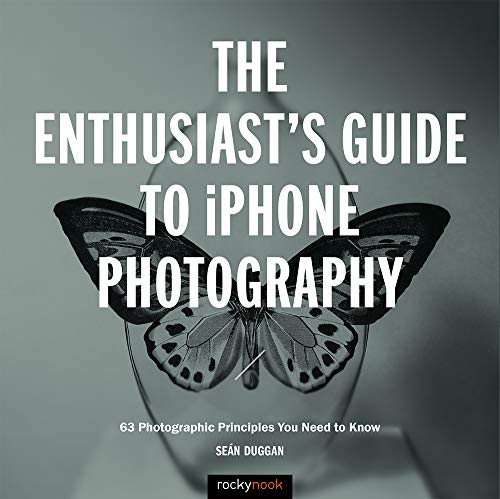 Product Cover The Enthusiast's Guide to iPhone Photography: 63 Photographic Principles You Need to Know