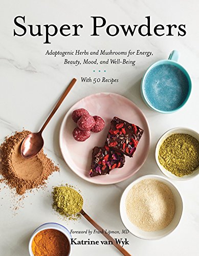 Product Cover Super Powders: Adaptogenic Herbs and Mushrooms for Energy, Beauty, Mood, and Well-Being
