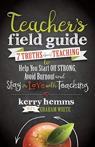 Product Cover Teacher's Field Guide: 7 Truths About Teaching to Help You Start off Strong, Avoid Burnout, and Stay in Love with Teaching