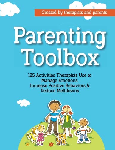 Product Cover Parenting Toolbox: 125 Activities Therapists Use to Reduce Meltdowns, Increase Positive Behaviors & Manage Emotions