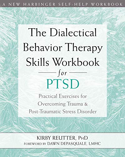 Product Cover The Dialectical Behavior Therapy Skills Workbook for PTSD: Practical Exercises for Overcoming Trauma and Post-Traumatic Stress Disorder (A New Harbinger Self-Help Workbook)