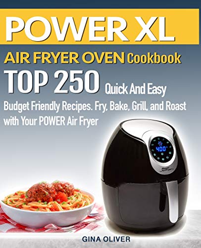 Product Cover POWER AIR FRYER  Cookbook: TOP 250 Quick And Easy  Budget Friendly Recipes. Fry, Bake,  Grill, and Roast with Your POWER Air Fryer