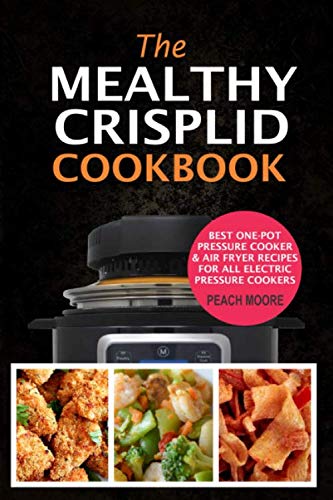 Product Cover The Mealthy CrispLid Cookbook: Best One-Pot Pressure Cooker & Air Fryer Recipes For All Electric Pressure Cookers