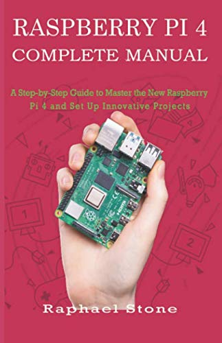 Product Cover RASPBERRY PI 4 COMPLETE MANUAL: A Step-by-Step Guide to the New Raspberry Pi 4 and Set Up Innovative Projects