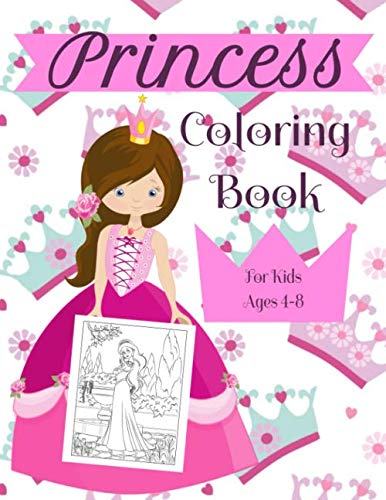 Product Cover Princess Coloring Book For Kids Ages 4-8: A Fun Beautiful Princess Coloring Book For All Kids Ages 4-8