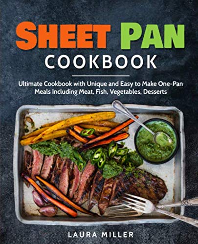 Product Cover Sheet Pan Cookbook: Ultimate Cookbook with Unique and Easy to Make One-Pan Meals Including Meat, Fish, Vegetables, Desserts