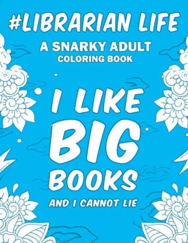 Product Cover Librarian Life: A Snarky, Humorous & Relatable Adult Coloring Book For Librarians