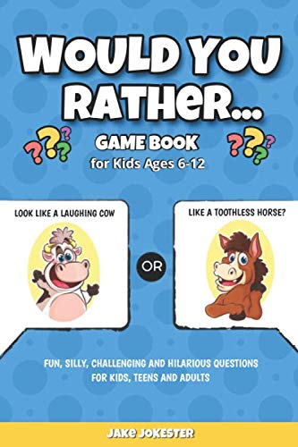 Product Cover Would You Rather Game Book: For Kids Ages 6-12 - Fun, Silly, Challenging and Hilarious Questions for Kids, Teens and Adults