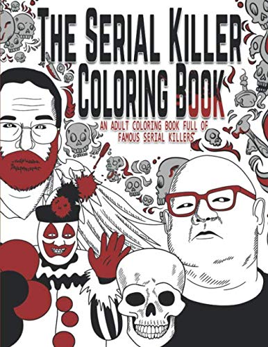 Product Cover The Serial Killer Coloring Book: An Adult Coloring Book Full of Famous Serial Killers