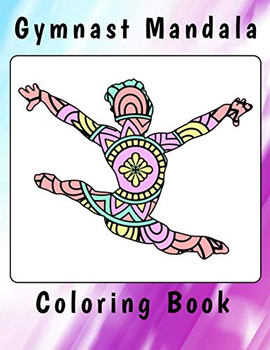 Product Cover Gymnast Mandala Coloring Book: Gymnastics Gift Idea for Girls - Gymnast Mandalas and Sketch Pages With Bonus 10 Mandala Coloring Pages