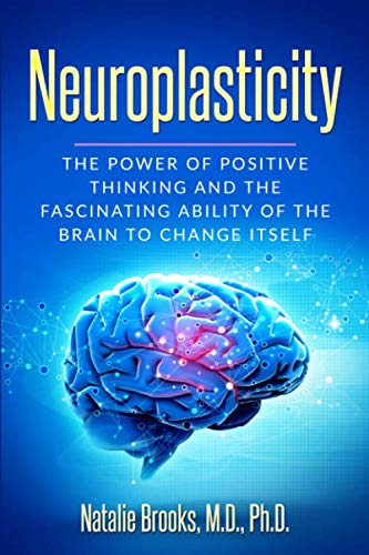 Product Cover Neuroplasticity: The Power of Positive Thinking and the Fascinating Ability of the Brain to Change Itself