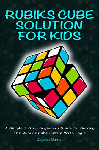 Product Cover Rubiks Cube Solution For Kids - A Simple 7 Step Beginners Guide To Solving The Rubik's Cube Puzzle With Logic