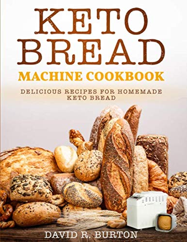 Product Cover Keto Bread Machine Cookbook: Easy And Delicious Baking Recipes For Homemade Keto Bread