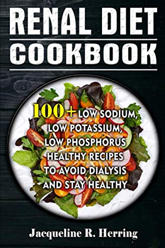 Product Cover RENAL DIET COOKBOOK: 100+ Low Sodium, Low Potassium, Low Phosphorus Healthy Recipes To Avoid Dialysis And Stay Healthy