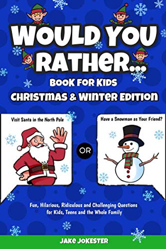 Product Cover Would You Rather Book for Kids: Christmas & Winter Edition - Fun, Hilarious, Ridiculous and Challenging Questions for Kids, Teens and the Whole Family