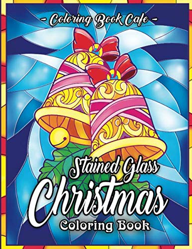Product Cover Stained Glass Christmas Coloring Book: An Adult Coloring Book Featuring A Beautiful Collection of Festive and Fun Stained Glass Christmas Designs